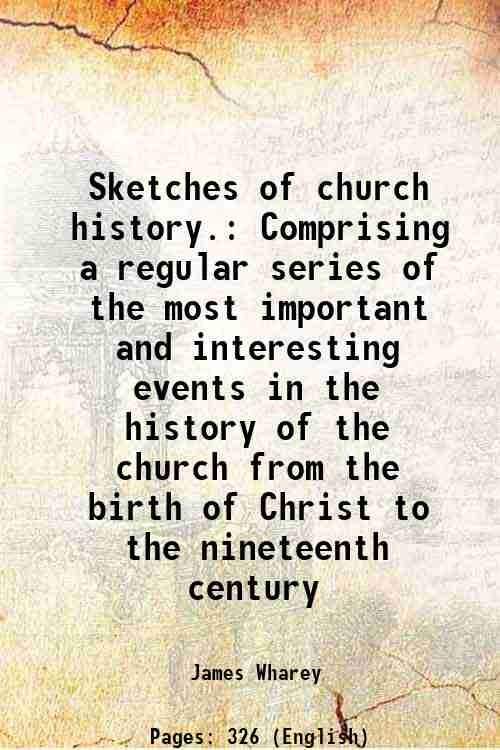 Sketches of church history. Comprising a regular series of the …