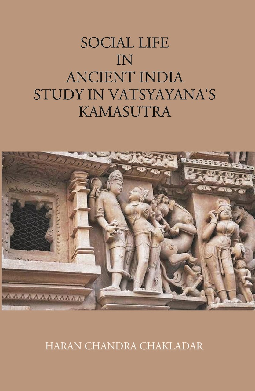 Social Life In Ancient India: Study In Vatsyayana’S Kamasutra