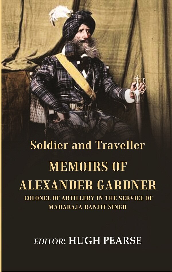 Soldier and Traveller: Memoirs of Alexander Gardner Colonel of Artillery … | Immagine principale
