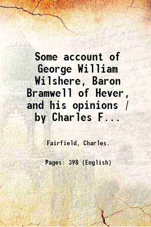 Some account of George William Wilshere, Baron Bramwell of Hever, … | Immagine principale