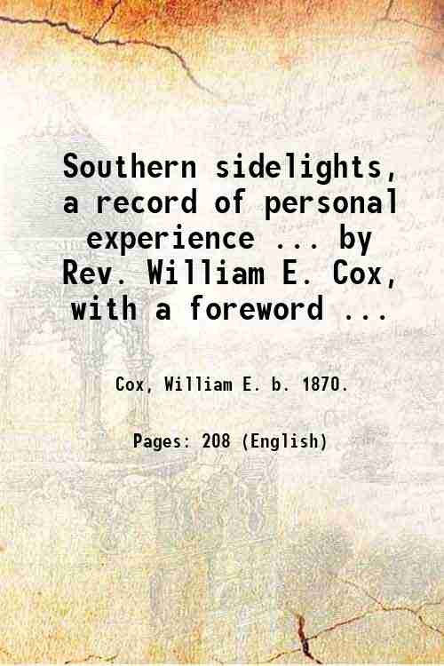 Southern sidelights, a record of personal experience . by Rev. William E. Cox, with a foreword by Nell Battle Lewis. 1942