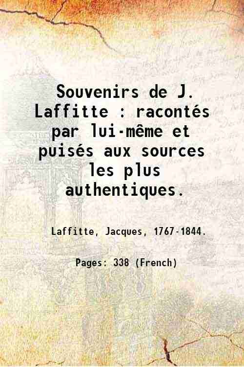 Souvenirs de J. Laffitte : racontÈs par lui-mÍme et puisÈs …