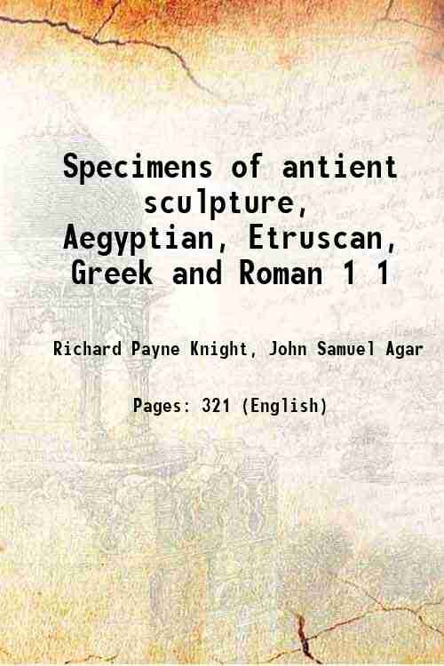 Specimens of antient sculpture, Aegyptian, Etruscan, Greek and Roman Volume … | Immagine principale