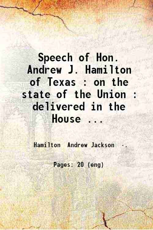 Speech of Hon. Andrew J. Hamilton of Texas : on …