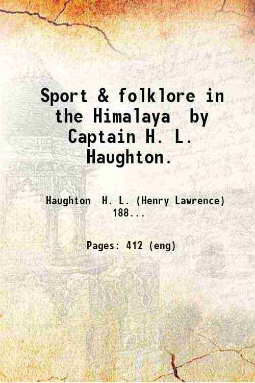 Sport & folklore in the Himalaya, by Captain H. L. …