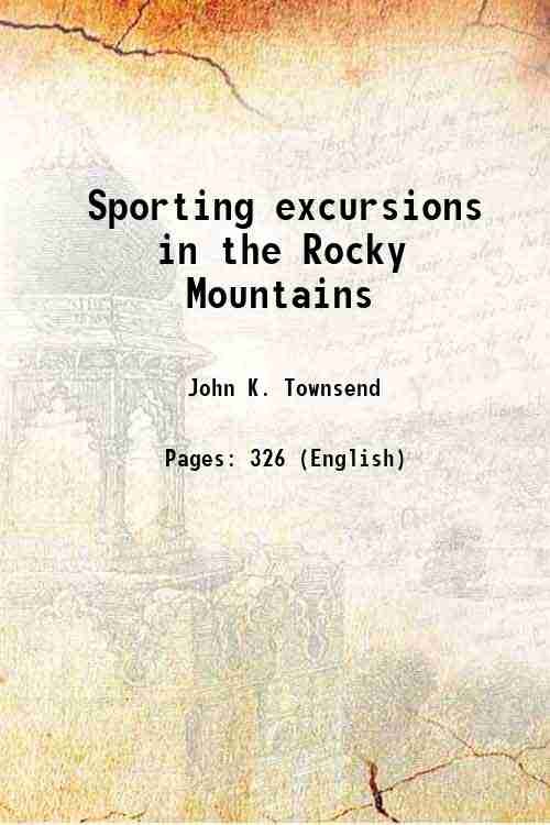 Sporting excursions in the Rocky Mountains 1840
