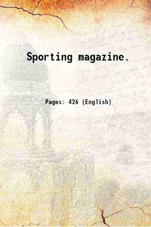 Sporting magazine. Volume 31 (Oct. 1807-Mar. 1808) 1808