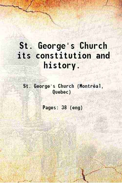 St. George's Church its constitution and history. 1884
