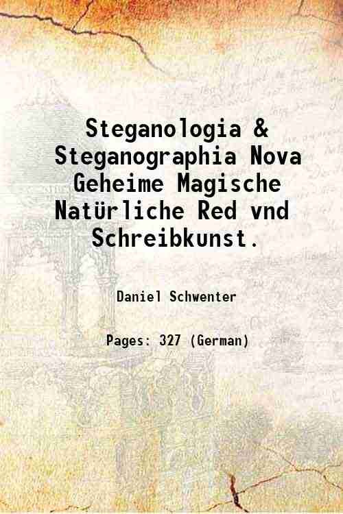 Steganologia & Steganographia Nova Geheime, Magische, Nat¸rliche Red vnd Schreibkunst …