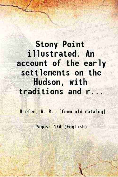 Stony Point illustrated. An account of the early settlements on …