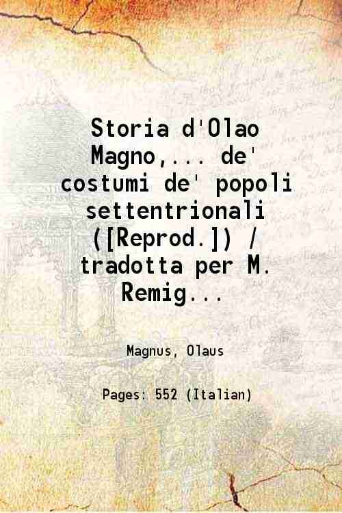 Storia d'Olao Magno arcivescovo d'vspali de' costumi de' popoli settentrionali …