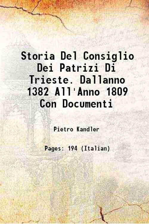 Storia Del Consiglio Dei Patrizi Di Trieste. Dallanno 1382 All'Anno … | Immagine principale