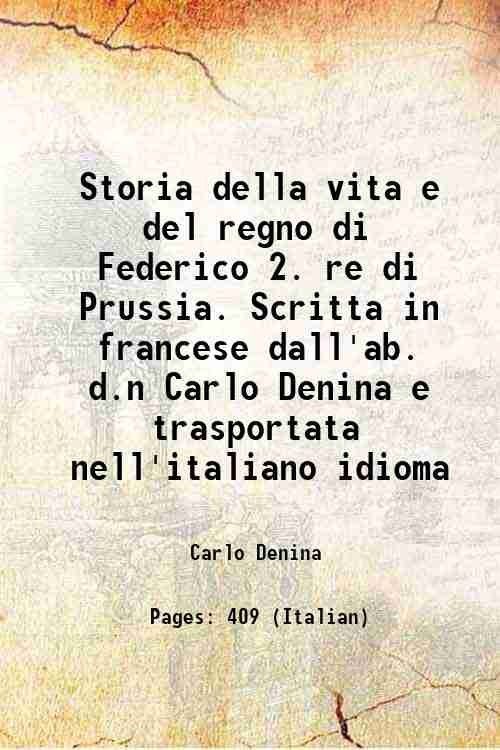 Storia della vita e del regno di Federico 2. re …