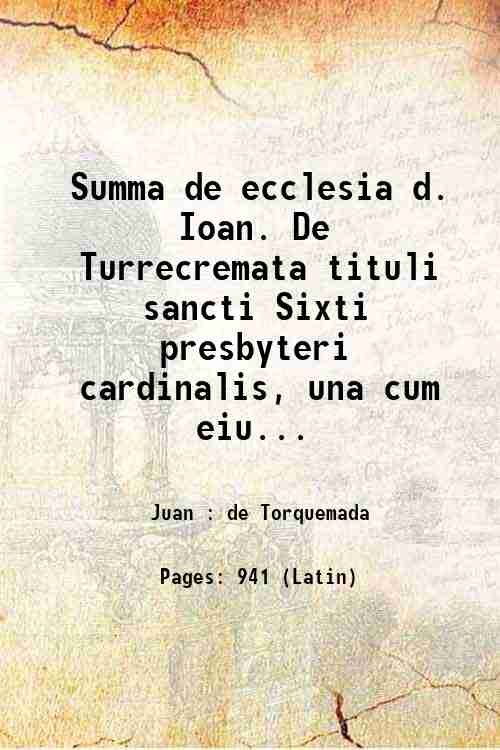 Summa de ecclesia d. Ioan. De Turrecremata tituli sancti Sixti …