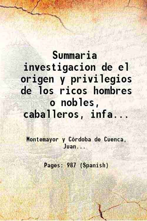 Summaria investigacion de el origen y privilegios de los ricos …