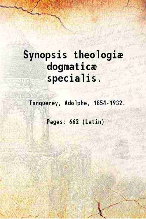 Synopsis theologiÊ dogmaticÊ specialis. Volume 1 1907