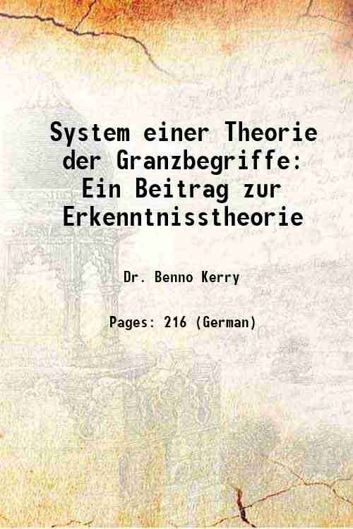 System einer Theorie der Granzbegriffe: Ein Beitrag zur Erkenntnisstheorie 1890