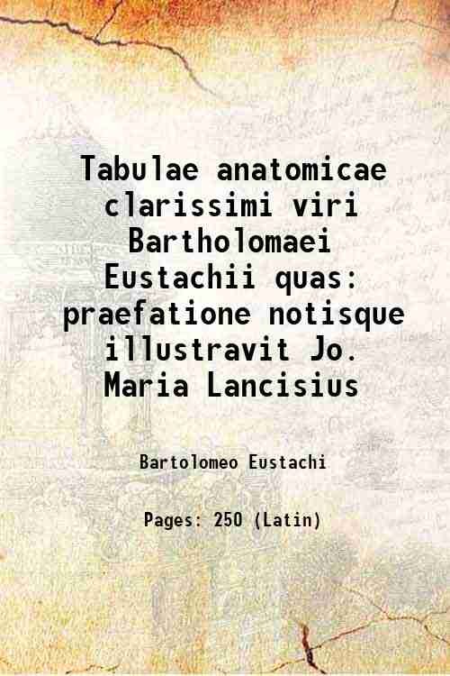 Tabulae anatomicae clarissimi viri Bartholomaei Eustachii quas praefatione notisque illustravit …