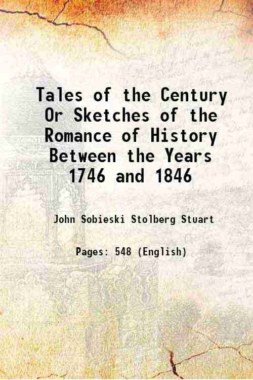 Tales of the Century; Or, Sketches of the Romance of …