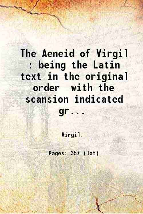 The Aeneid of Virgil : being the Latin text in …