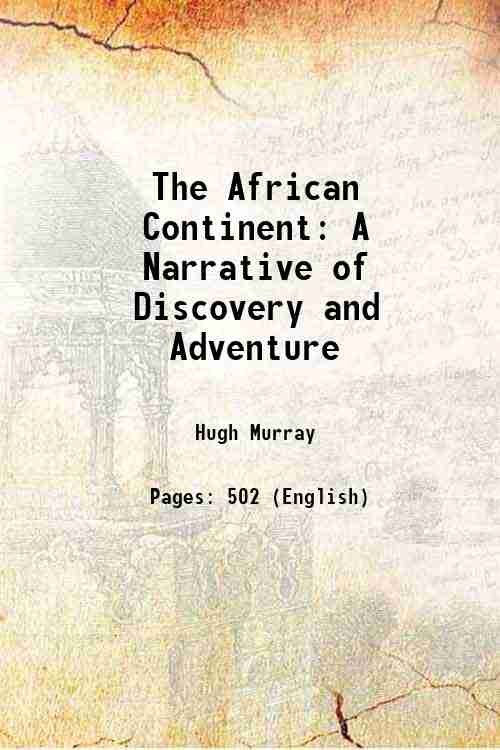 The African Continent: A Narrative of Discovery and Adventure 1853