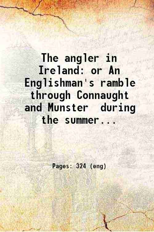 The angler in Ireland: or An Englishman's ramble through Connaught …