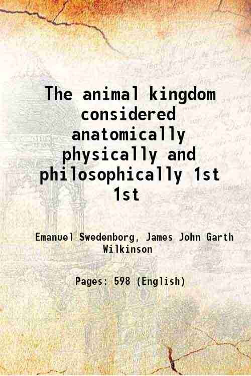 The animal kingdom considered anatomically physically and philosophically Volume 1st …