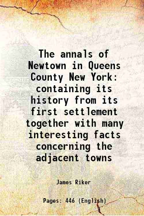 The annals of Newtown in Queens County New York containing …