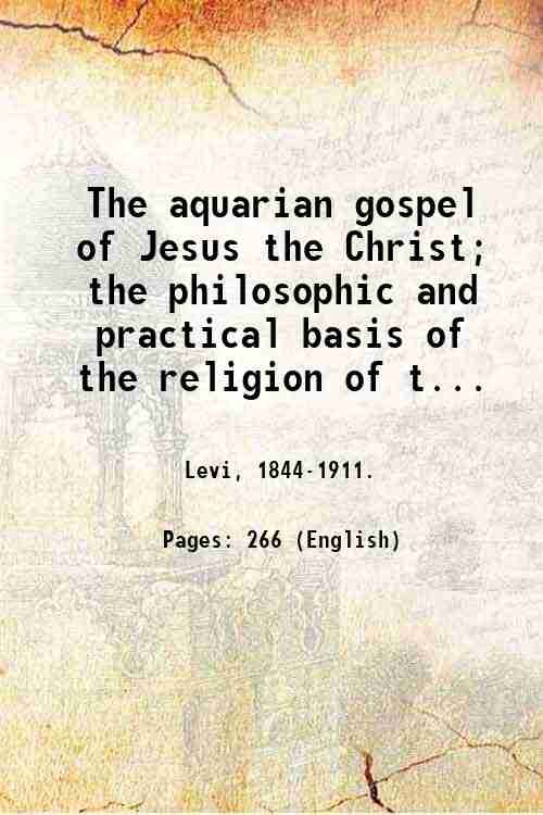 The aquarian gospel of Jesus the Christ; the philosophic and …