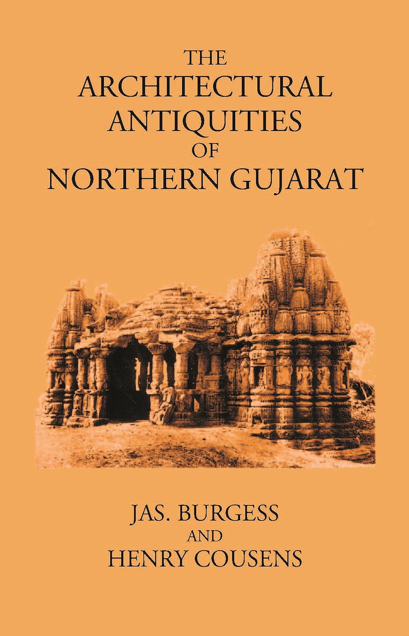 THE ARCHITECTURAL ANTIQUITIES OF NORTHERN GUJARAT | Immagine principale