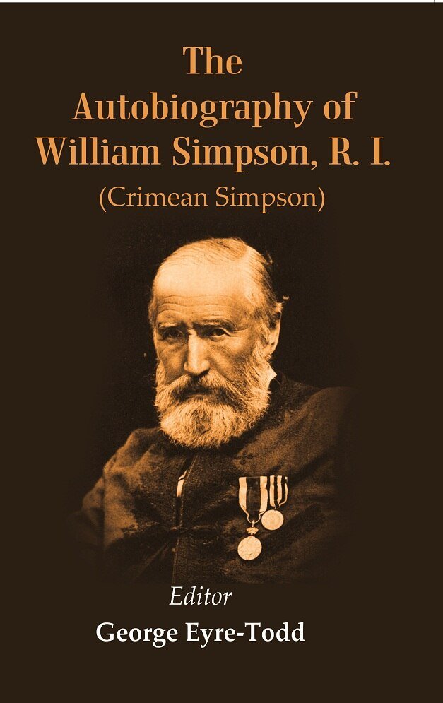 The Autobiography of William Simpson, R. I.: (Crimean Simpson) [Hardcover] | Immagine principale