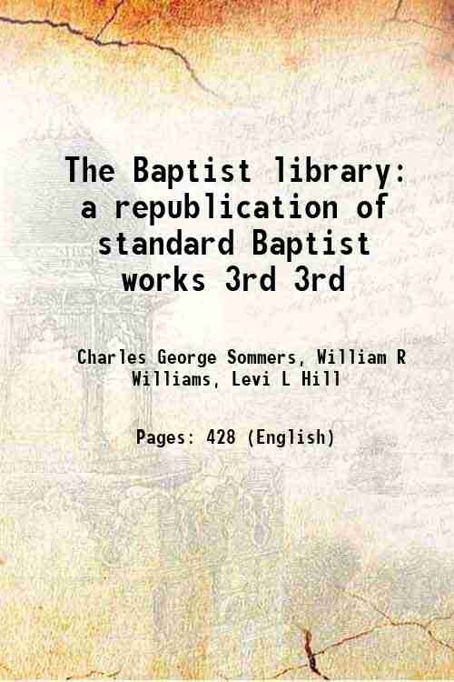 The Baptist library a republication of standard Baptist works Volume …