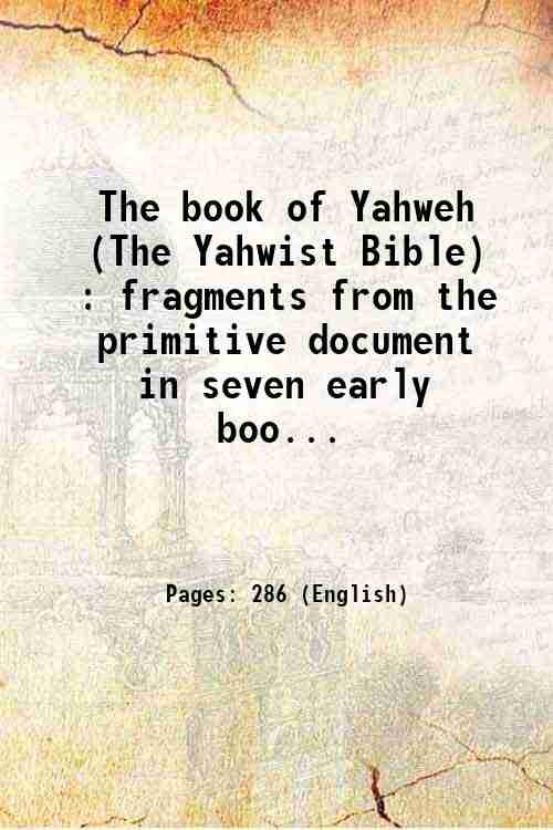 The book of Yahweh (The Yahwist Bible) : fragments from …