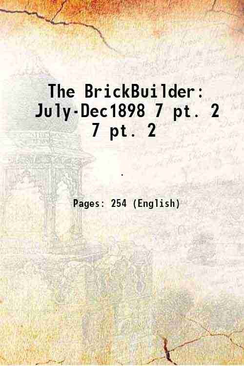 The BrickBuilder July-Dec1898 Volume 7 pt. 2