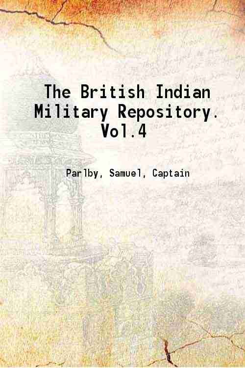 The British Indian Military Repository. Volume 4 1826
