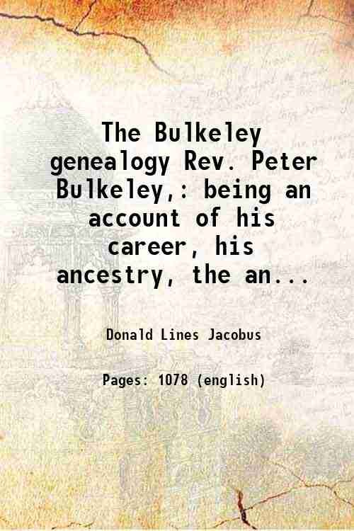 The Bulkeley genealogy Rev. Peter Bulkeley being an account of …