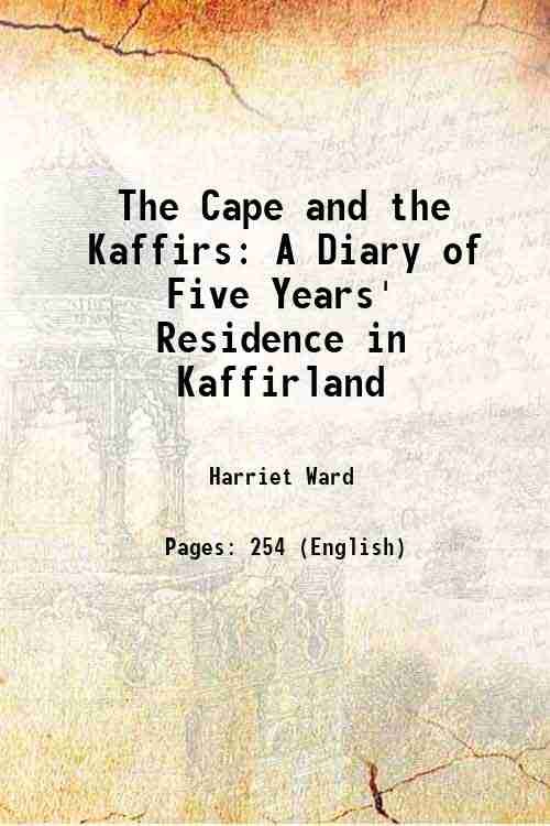 The Cape and the Kaffirs A Diary of Five Years' …