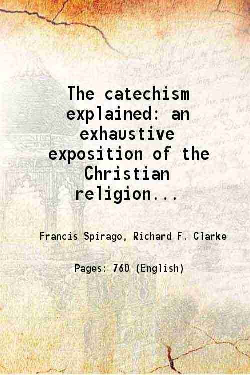 The catechism explained an exhaustive exposition of the Christian religion …