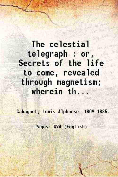 The celestial telegraph : or, Secrets of the life to …