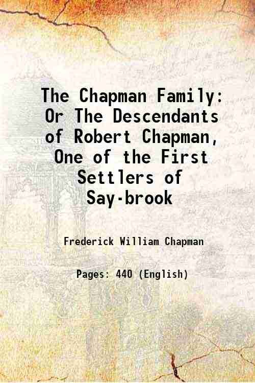 The Chapman Family Or The Descendants of Robert Chapman, One …
