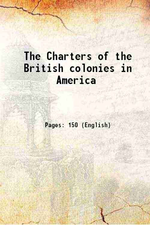 The Charters of the British colonies in America 1776