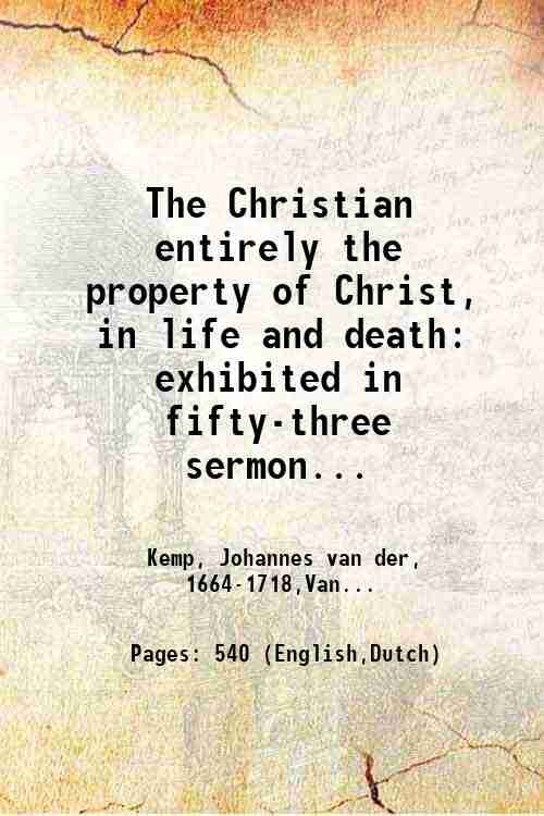 The Christian entirely the property of Christ, in life and …