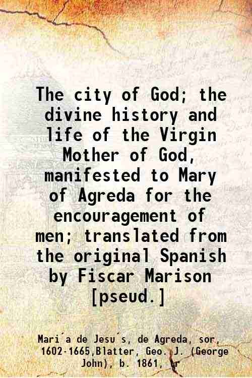 The city of God; the divine history and life of …