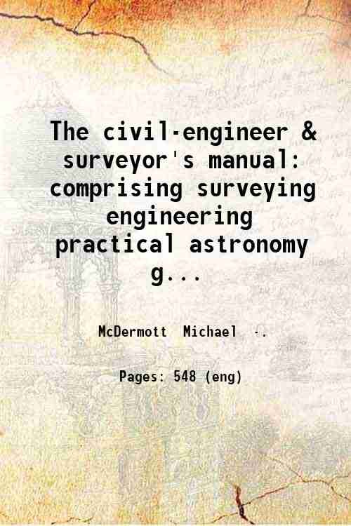 The civil-engineer & surveyor's manual; 1879