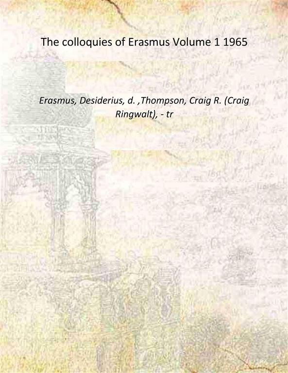 The colloquies of Erasmus Volume 1 1965