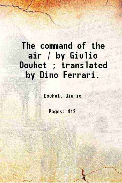 The command of the air / by Giulio Douhet ; translated by Dino Ferrari. 1983