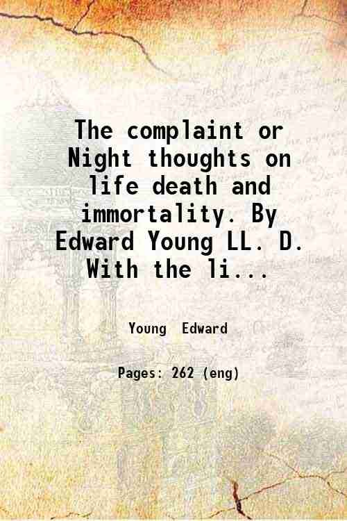The complaint or Night thoughts on life death and immortality. …