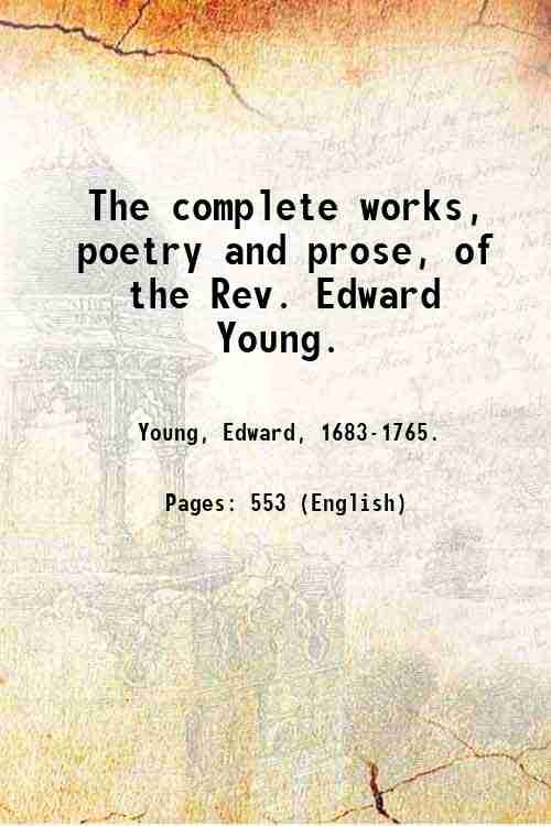 The complete works, poetry and prose, of the Rev. Edward …