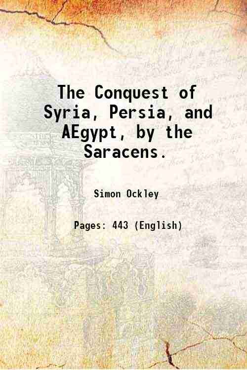 The Conquest of Syria, Persia, and AEgypt, by the Saracens. … | Immagine principale