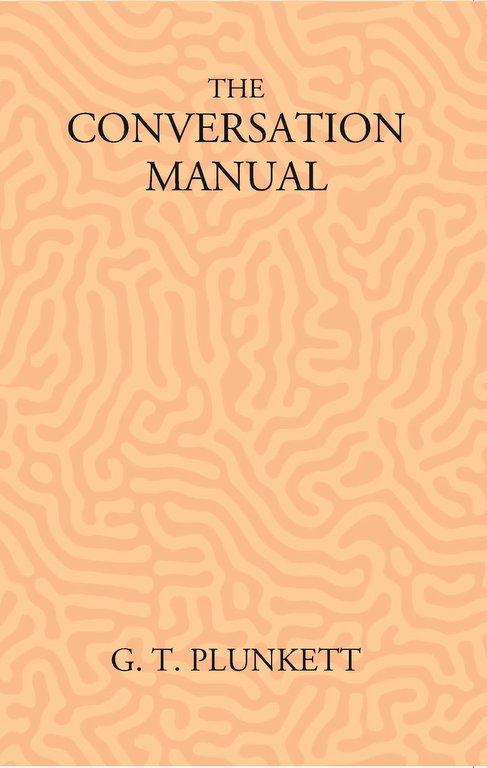 The Conversation Manual: A Collection Of 670 Useful Phrases In English, Hindustani, Persian And Pashtu [Hardcover]